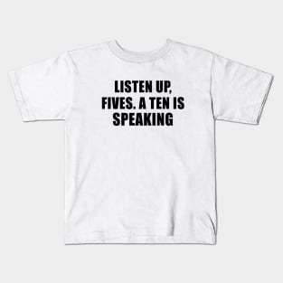 listen up fives Kids T-Shirt